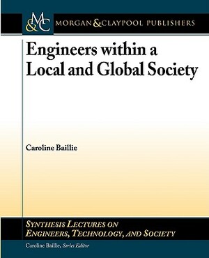 Engineers Within a Local and Global Society by Caroline Baillie