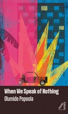 When We Speak of Nothing by Olumide Popoola