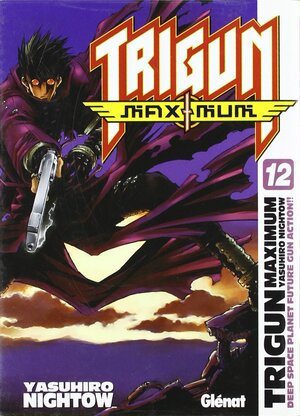 Trigun Maximum 12 by Yasuhiro Nightow