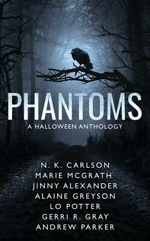 Phantoms by Jinny Alexander, Marie McGrath, N. K. Carlson