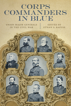 Corps Commanders in Blue: Union Major Generals in the Civil War by Ethan S. Rafuse