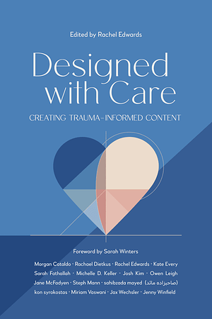 Designed with Care: Creating Trauma-Informed Content by Rachel Edwards