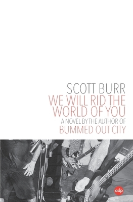 We Will Rid the World of You by Scott Burr