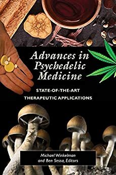 Advances in Psychedelic Medicine: State-of-the-Art Therapeutic Applications by Michael Winkelman, Ben Sessa