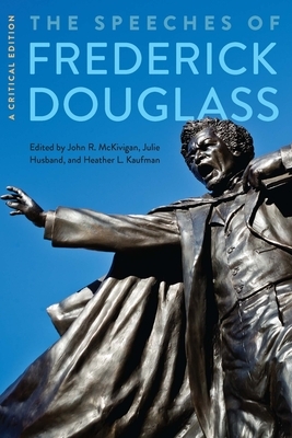 The Speeches of Frederick Douglass: A Critical Edition by Frederick Douglass