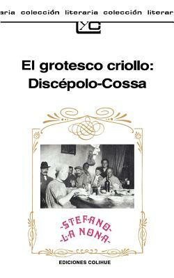 El grotesco criollo: Discépolo-Cossa by Armando Discépolo, Irene Pérez, Roberto Cossa
