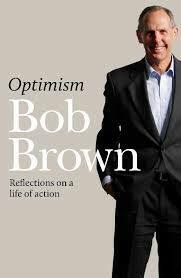 Optimism: Reflections on a Life of Action by Bob Brown