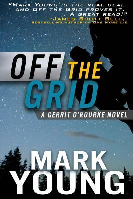 Off The Grid: (A Gerrit O'Rourke Novel) by Mark Young