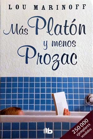 Más Platón y Menos Prozac by Lou Marinoff, Lou Marinoff