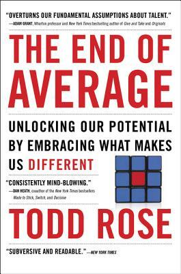 The End of Average: Unlocking Our Potential by Embracing What Makes Us Different by Todd Rose