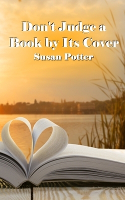 Don't Judge a Book by Its Cover by Susan Potter