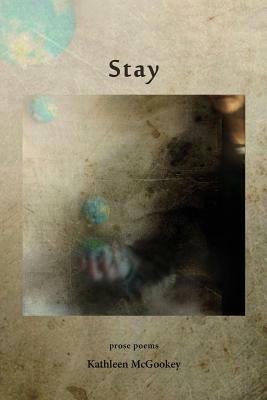 Stay by Kathleen McGookey
