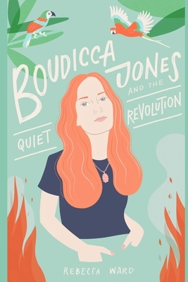 Boudicca Jones and the Quiet Revolution by Rebecca Ward