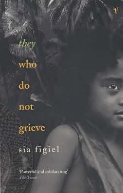 They who Do Not Grieve by Sia Figiel