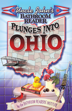 Uncle John's Bathroom Reader Plunges Into Ohio by Bathroom Readers' Institute