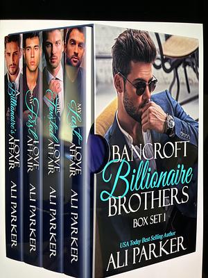 A Bancroft Billionaire Brothers Box Set 1 by Ali Parker