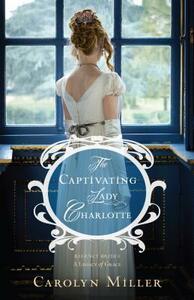 The Captivating Lady Charlotte by Carolyn Miller