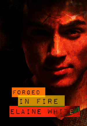 Forged in Fire by Elaine White
