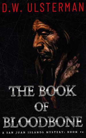 The Book of Bloodbone: by D.W. Ulsterman, D.W. Ulsterman