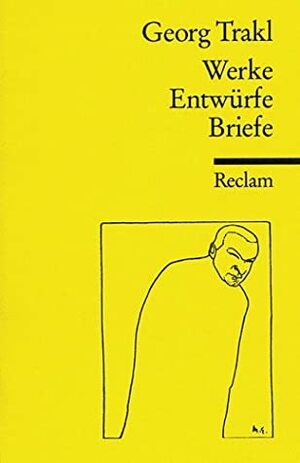 Werke, Entwürfe, Briefe by Georg Trakl