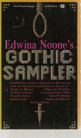 Edwina Noone's Gothic Sampler by Virginia Coffman, Phyllis A. Whitney, Veronica Parker Johns, Gladys Cluff, Edwina Noone, Mary Shelley, Priscilla Dalton, Mignon G. Eberhart, Natalie MacMurdy