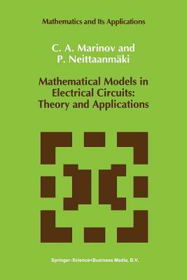 Mathematical Models in Electrical Circuits: Theory and Applications by C. A. Marinov, Pekka Neittaanmäki