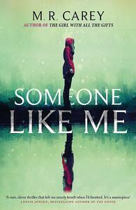 Someone Like Me by M.R. Carey