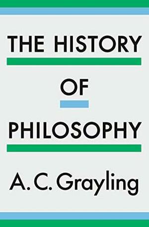 A History of Philosophy by A.C. Grayling