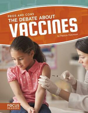 The Debate about Vaccines by Patricia Hutchison