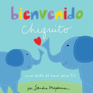 Bienvenido Chiquito = Welcome Little One by Sandra Magsamen