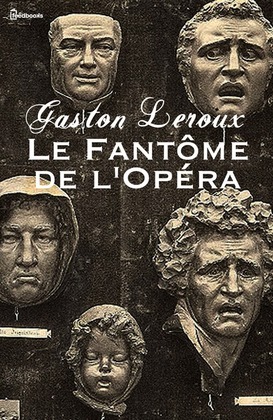 Le Fantôme de l'Opéra by Gaston Leroux