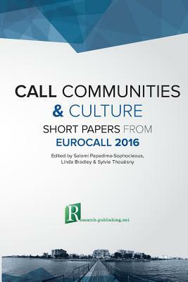 CALL communities and culture - short papers from EUROCALL 2016 by Linda Bradley, Sylvie Thouësny, Salomi Papadima-Sophocleous