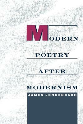 Modern Poetry After Modernism by James Longenbach