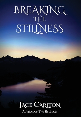 Breaking the Stillness by Jace Carlton