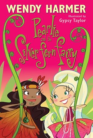 Pearlie and the Silver Fern Fairy by Wendy Harmer