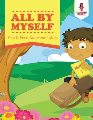 All By Myself: Pre K Para Colorear Libro by Coloring Bandit