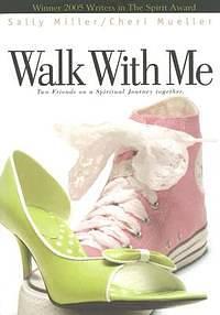 Walk with Me: Two Friends on a Spiritual Journey Together by Cheri Mueller, Sally Miller