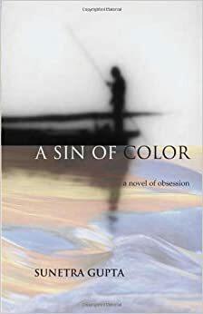 Sin of Color: A Novel of Obsession by Sunetra Gupta