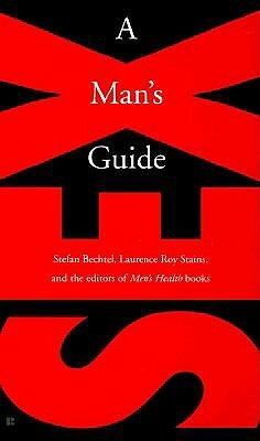 Sex: A Man's Guide by Stefan Bechtel