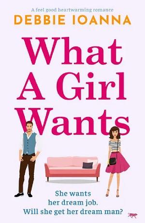 What A Girl Wants by Debbie Ioanna