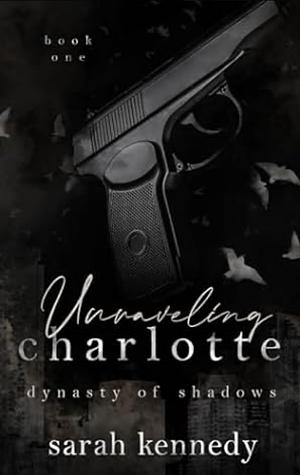 Unraveling Charlotte by Sarah Kennedy, Sarah Kennedy