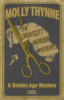 The Draycott Murder Mystery: A Golden Age Mystery by Molly Thynne