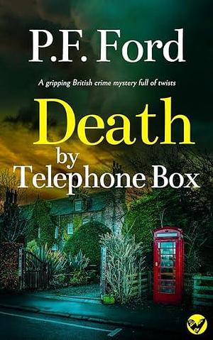 Death by Telephone Box by P.F. Ford, P.F. Ford