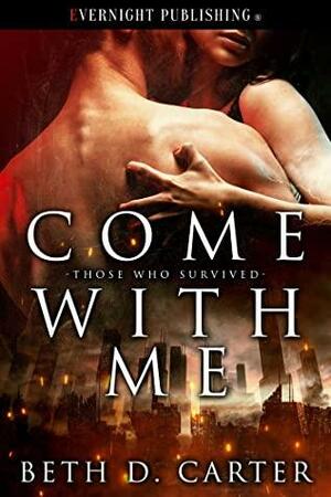 Come With Me by Beth D. Carter
