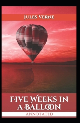 Five Weeks In A Balloon Annotated by Jules Verne