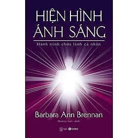 Hiện hình ánh sáng by Thomas J. Schneider, Joan Tartaglia, Barbara Ann Brennan