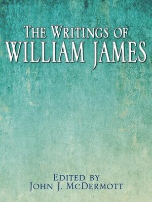 The Writings of William James by John J. McDermott