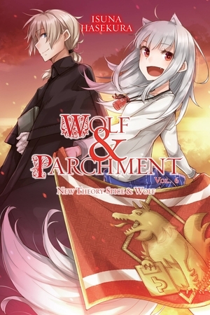 Wolf & Parchment: New Theory Spice & Wolf, Vol. 6 (light novel) by Isuna Hasekura