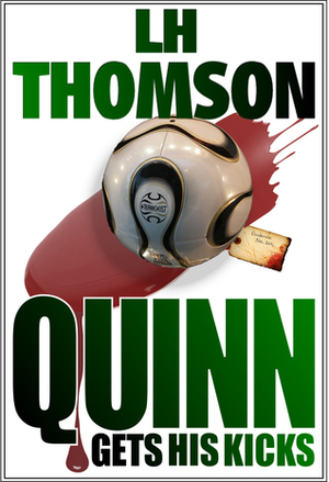 Quinn Gets His Kicks by L.H. Thomson