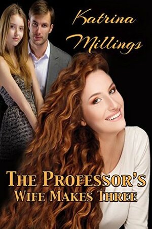 The Professor's Wife Makes Three by Katrina Millings